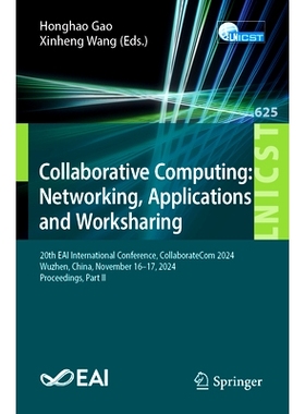 预订 Collaborative Computing: Networking, Applications and Worksharing: 20th EAI International Conference, CollaborateCo