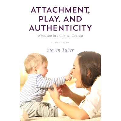 预订 Attachment, Play, and Authenticity: Winnicott in a Clinical Context, Second Edition 依恋、游戏和真实性：临床背景下