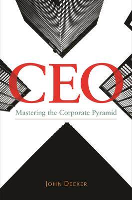 [预订]CEO: Mastering the Corporate Pyramid 9781440840166