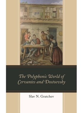 预订 The Polyphonic World of Cervantes and Dostoevsky 塞万提斯和陀思妥耶夫斯基的复调世界: 9781498565530