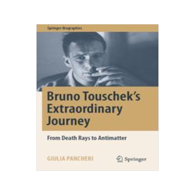 [预订]Bruno Touschek’s Extraordinary Journey: From Death Rays to Antimatter 9783031038280