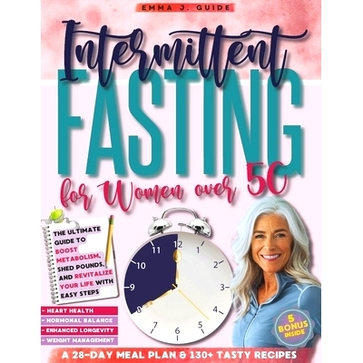 预订 Intermittent Fasting for Women Over 50: The Ultimate Guide to Boost Metabolism, Shed Pounds, and Revitalize Your Li