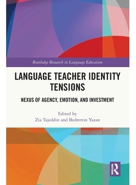 预订 Language Teacher Identity Tensions: Nexus of Agency, Emotion, and Investment 语言教师身份紧张：代理、情感与投资的关