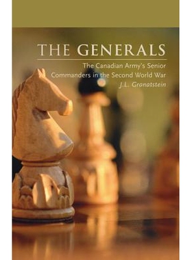 预订 Generals: The Canadian Army’s Senior Commanders in the Second World War: 9781552381762