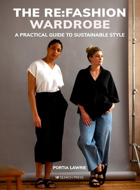 预订 The RE: Fashion Wardrobe: Sew Your Own Stylish, Sustainable Clothes RE：时尚衣橱：缝制属于自己的时尚、可持续的衣服: