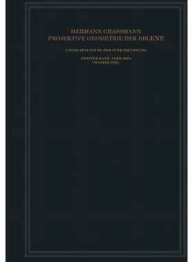 预订 Projektive Geometrie der Ebene Unter Benutzung der Punktrechnung Dargestellt: Zweiter Band: Ternäres: 978366315277