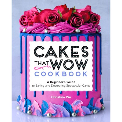预订 Cakes That Wow Cookbook: A Beginner's Guide to Baking and Decorating Spectacular Cakes
