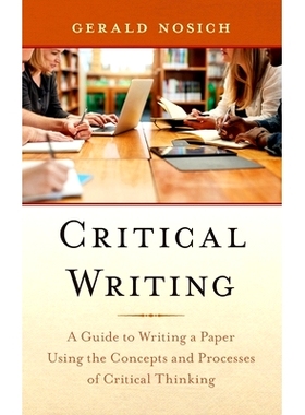预订 Critical Writing: A Guide to Writing a Paper Using the Concepts and Processes of Critical Thinking 批判性写作：使用
