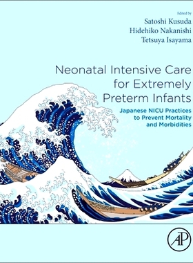 预订 Neonatal Intensive Care for Extremely Preterm Infants: Japanese NICU Practices to Prevent Mortality and Morbidities
