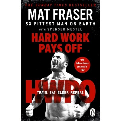 预订 Hard Work Pays Off: Transform Your Body and Mind with CrossFit’s Five-Time Fittest Man on Earth: Transform Your Bo