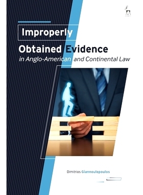 预订 Improperly Obtained Evidence in Anglo-American and Continental Law 英美法和大陆法的证据不当: 9781509945320