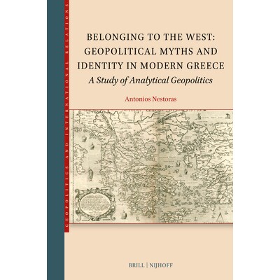 预订 Belonging to the West: Geopolitical Myths and Identity in Modern Greece: A Study of Analytical Geopolitics 属于西方
