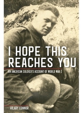 预订 I Hope This Reaches You: An American Soldier’s Account of World War I 我希望这能触动你：美国士兵对一战的记述: 9780