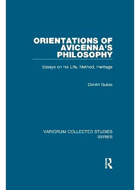预订 Orientations of Avicenna’s Philosophy: Essays on his Life, Method, Heritage 阿维森纳的哲学取向：论他的人生、方法、
