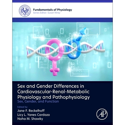 预订 Sex and Gender Differences in Cardiovascular-Renal-Metabolic Physiology and Pathophysiology: Sex, Gender and Functi