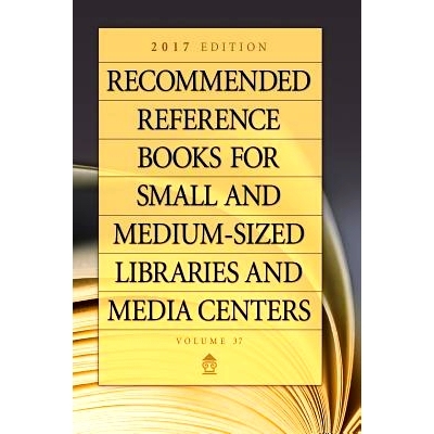预订 Recommended Reference Books for Small and Medium-Sized Libraries and Media Centers: 2017 Edition, Volume 37 中小型