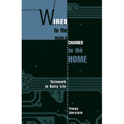 预订 Wired to the World, Chained to the Home: Telework in Daily Life: 9780774808460