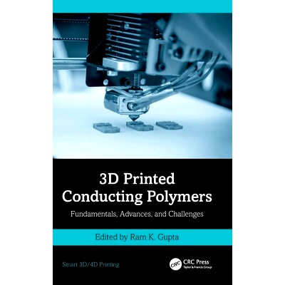 预订 3D Printed Conducting Polymers: Fundamentals, Advances, and Challenges 3D 打印导电聚合物：基础、进步与挑战: 9781032