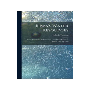 [预订]Iowa’s Water Resources: Papers Presented at the Seminar on Iowa’s Water Resources, Sources, Uses 9781013583551