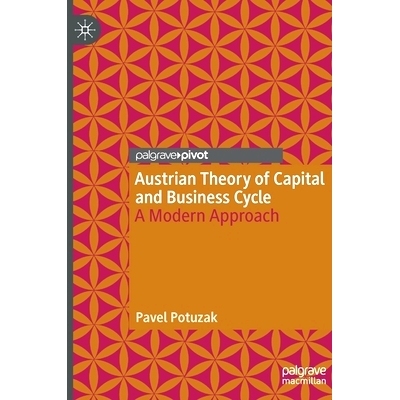 预订 Austrian Theory of Capital and Business Cycle: A Modern Approach 奥地利资本理论与经济周期：现代的方法: 978303118727