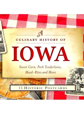 预订 A Culinary History of Iowa: Sweet Corn, Pork Tenderloins, Maid-Rites & More -15 Historic Postcards: 9781467137560