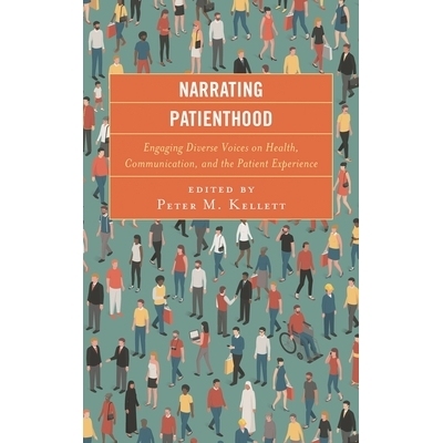 预订 Narrating Patienthood: Engaging Diverse Voices on Health, Communication, and the Patient Experience 叙述病情：在健