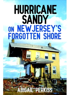 预订 Hurricane Sandy on New Jersey’s Forgotten Shore 飓风桑迪袭击新泽西州被遗忘的海岸: 9781501709869