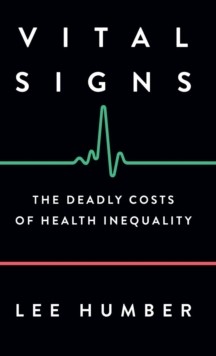 【预订】vital signs: the deadly costs of health inequality