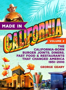 预订 Made in California, Volume 2: The California-Born Diners, Burger Joints, Restaurants & Fast Food that Changed Ameri