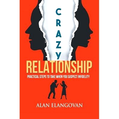 预订 Crazy Relationships: Practical Steps to Take When You Suspect Infidelity: 9781543747706