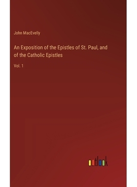 预订 An Exposition of the Epistles of St. Paul, and of the Catholic Epistles: Vol. 1: 9783385228863