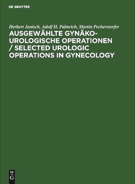 预订 Ausgewählte gynäko-urologische Operationen / Selected Urologic Operations in Gynecology: Atlas. Anhang: Durchzugs