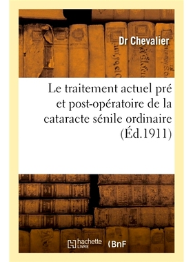 预订 Le traitement actuel pré et post-opératoire de la cataracte sénile ordinaire 普通老年性白内障术前术后*现状: 9