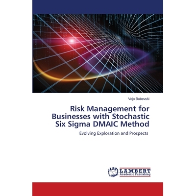 预订 Risk Management for Businesses with Stochastic Six Sigma DMAIC Method 随机六西格玛DMAIC方法的企业风险管理：不断发展