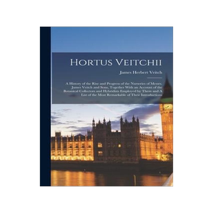 [预订]Hortus Veitchii: A History of the Rise and Progress of the Nurseries of Messrs. James Veitch and Son 9781015782518