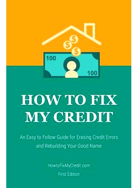 预订 How to Fix My Credit: An Easy to Follow Guide for Erasing Credit Errors and Rebuilding Your Good Name: 978153365525