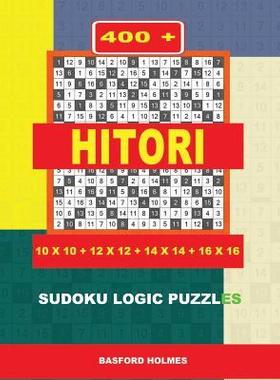 [预订]400 Hitori 10x10 + 12x12 + 14x14 + 16x16: Sudoku Logic Puzzles. Holmes Presents to Your Attention a  9781790433599