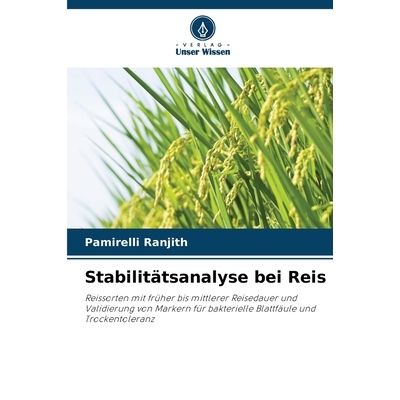 预订 Stabilitätsanalyse bei Reis: Reissorten mit früher bis mittlerer Reisedauer und Validierung von Markern für bakt