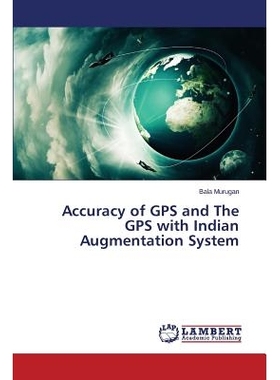 预订 Accuracy of GPS and The GPS with Indian Augmentation System 全球定位系统的精度与印度增强系统的全球定位系统: 9783659