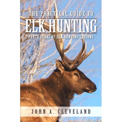 预订 The Practical Guide To Elk Hunting: Forty Years Of Elk Hunting Lessons: 9780578511603
