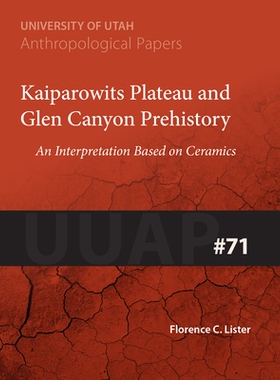 预订 Kaiparowits Plateau and Glen Canyon Prehistory: An Interpretation Based on Ceramics 凯帕罗维茨高原和格伦峡谷史前史