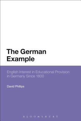 【预订】The German Example: English Interest in Educational Provision in Germany Since 1800