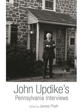 预订 John Updike’s Pennsylvania Interviews 约翰 厄普代克的宾夕法尼亚访谈: 9781611462302