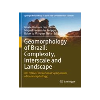 [预订]Geomorphology of Brazil: Complexity, Interscale and Landscape: XIII Sinageo (National Symposium of G 9783031051807