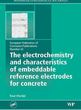 【预订】The Electrochemistry and Characteristics of Embeddable Reference Electrodes for Concrete