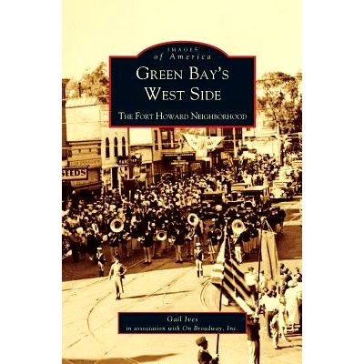 预订 Green Bay’s West Side: The Fort Howard Nei*orhood: 9781531617677