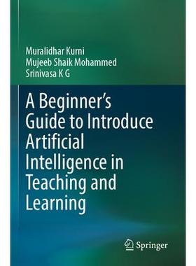预订 A Beginner’s Guide to Introduce Artificial Intelligence in Teaching and Learning人工智能教学导论初学者指南97830313