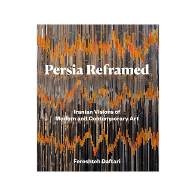 [预订]Persia Reframed: Iranian Visions of Modern and Contemporary Art 9781788315364
