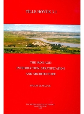 预订 Tille Hoyuk 3.1: The Iron Age: Introduction, Stratification and Architecture [With CDROM] 蒂耶赫于克 3.1.铁器时代：
