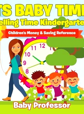 预订 Its Baby Time! - Telling Time Kindergarten: Children’s Money & Saving Reference: 9781683264279